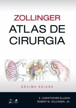 Zollinger - Atlas de Cirurgia - 10ª edição, livro de E. Christopher Ellison, Jr. Zollinger