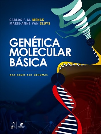Genética Molecular Básica - Dos Genes aos Genomas, livro de Carlos F. M. Menck, Marie-Anne Van Sluys