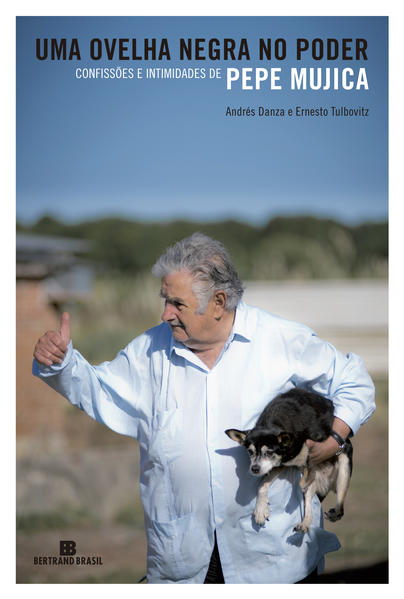 Uma ovelha negra no poder. Confissões e intimidades de Pepe Mujica, livro de Andrés Danza, Ernesto Tulbovitz