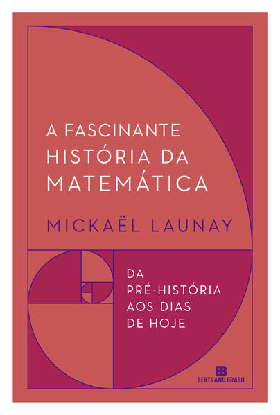 A fascinante história da matemática, livro de Mickaël Launay