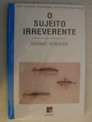 SUJEITO IRREVERENTE, O - (FORA DE CATALOGO), livro de NOGUEIRA, ADRIANO