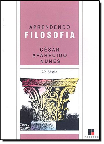 APRENDENDO FILOSOFIA - 16ª EDICAO - 16 ED., livro de NUNES, CESAR APARECIDO