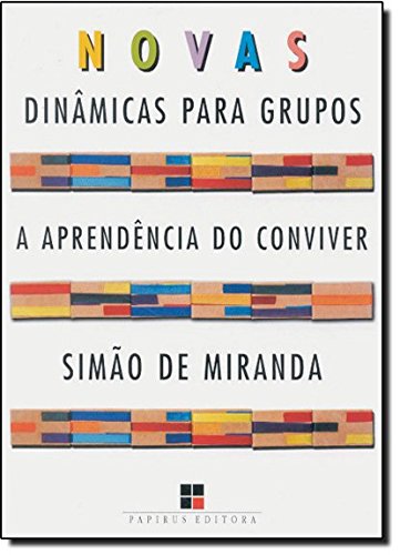 NOVAS DINAMICAS PARA GRUPOS - A APRENDENCIA DO CONVIVER, livro de MIRANDA, SIMAO DE