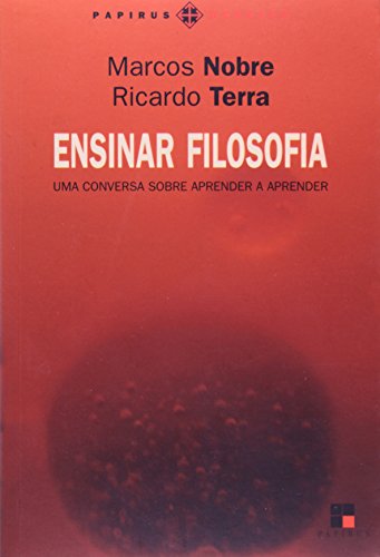 ENSINAR FILOSOFIA - UMA CONVERSA SOBRE APRENDER A APRENDER, livro de TERRA, RICARDO; NOBRE, MARCOS