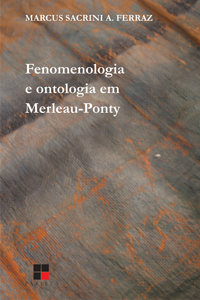 Fenomenologia e ontologia em Merleau-Ponty, livro de Marcus Sacrini A. Ferraz