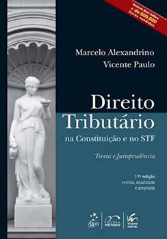 Direito tributário na Constituição e no STF - Teoria e jurisprudência - 17ª edição, livro de Marcelo Alexandrino, Vicente Paulo