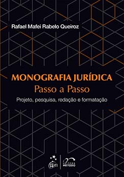 Monografia jurídica passo a passo - Projeto, pesquisa, redação e formatação, livro de Rafael Mafei Rabelo Queiroz
