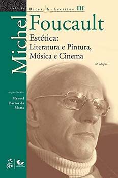 Estética - Literatura e pintura, música e cinema - 4ª edição, livro de Michel Foucault, Manoel Barros da Motta