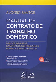 Manual de contrato de trabalho doméstico - Direitos, deveres e garantias dos empregados e empregadores domésticos - 5ª edição, livro de Aloysio Santos