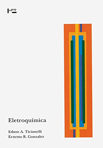 Eletroquímica. Princípios e Aplicações, livro de Edson Antônio Ticianelli, Ernesto Rafael Gonzalez