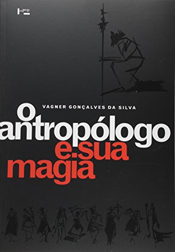 Antropologo E Sua Magia, O, livro de Da Silva Vagner Goncalves