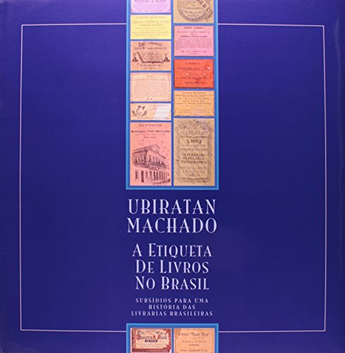 Etiqueta de Livros no Brasil, A : subsídios para uma história das livrarias brasileiras, livro de MACHADO, Ubiratan