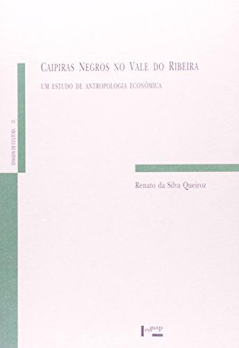 Caipiras Negros No Vale Do Ribeira. Um Estudo De Antropologia Economica, livro de Renato da Silva Queiroz