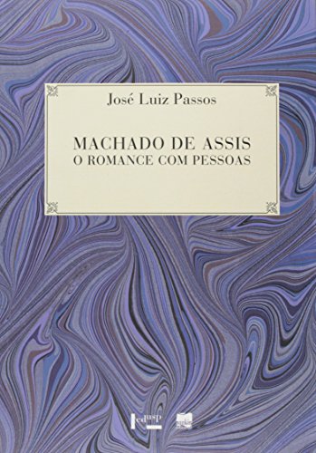 Machado De Assis - O Romance Com Pessoas, livro de José Luiz Passos