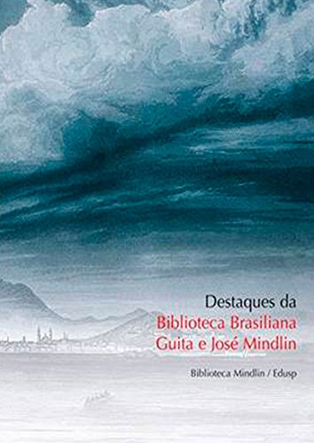 Destaques Da Biblioteca Brasiliana Guita E Jose Mindlin, livro de 