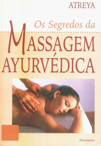 Segredos Da Massagem Ayurvédica, Os, livro de Atreya