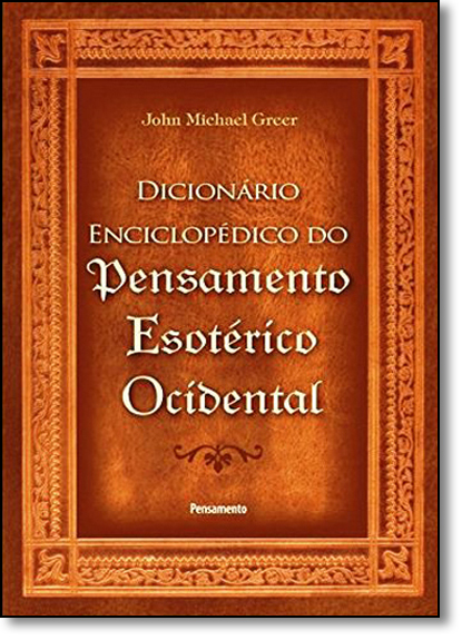Dicionário Enciclopédico do Pensamento Esotérico Ocidental, livro de John Michael Greer