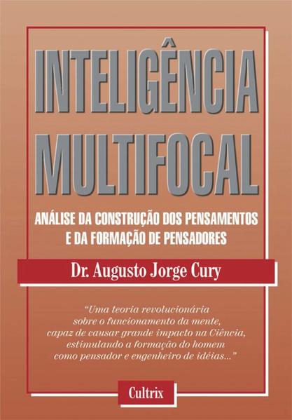Inteligência Multifocal: Análise da Construção dos Pensamentos e da Formação de Pensadores, livro de Augusto Cury