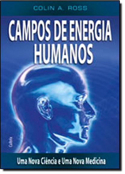 Campos de Energia Humanos, livro de Colin A. Ross