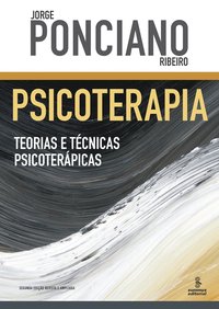 Psicoterapia. teorias e técnicas psicoterápicas (2ª Edição), livro de Jorge Ponciano Ribeiro