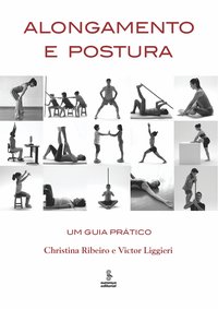 Alongamento e postura. um guia prático, livro de Christina Ribeiro