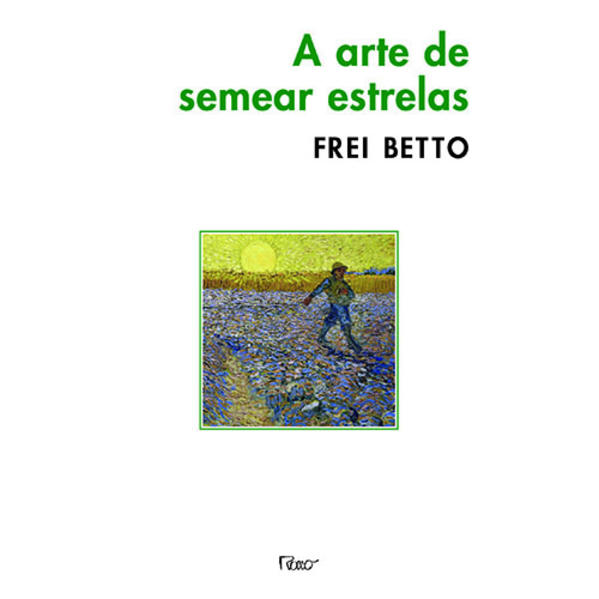 A arte de semear estrelas, livro de BETTO, FREI