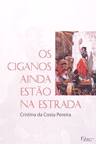 CIGANOS AINDA ESTAO NA ESTRADA, OS, livro de PEREIRA, CRISTINA DA COSTA