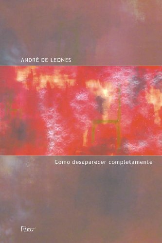 COMO DESAPARECER COMPLETAMENTE, livro de André de Leones