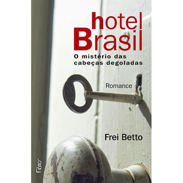 Hotel Brasil. O mistério das cabeças degoladas, livro de BETTO, FREI