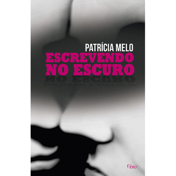 ESCREVENDO NO ESCURO, livro de MELO, PATRICIA