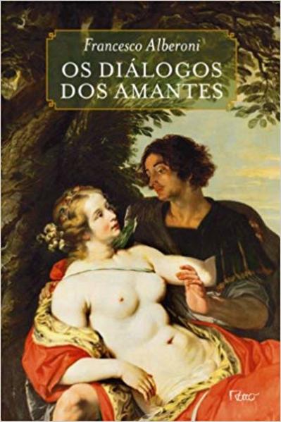 Os diálogos dos amantes. Sakùntula Dely e Rigan Farrel, livro de ALBERONI, FRANCESCO