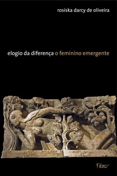 Elogio da Diferença: O Feminino Emergente, livro de Rosiska Darcy de Oliveira