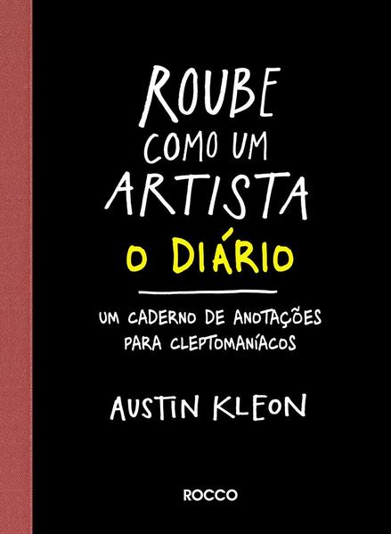 Roube Como um Artista - O Diário: Um Caderno de Anotações Para Cleptomaníacos, livro de Austin Kleon