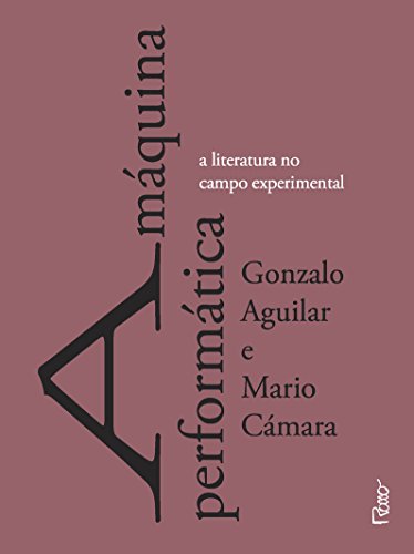 A Máquina Performática, livro de Gonzalo Aguilar, Mario Cámara