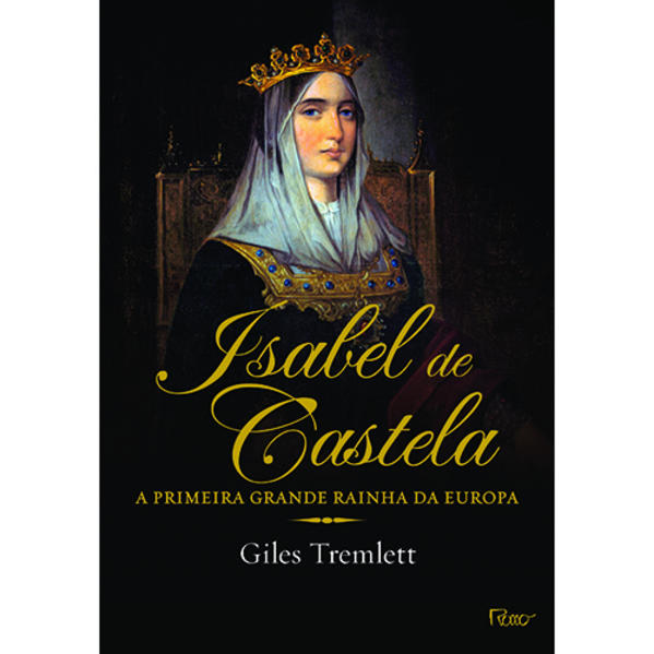 Isabel de Castela. A primeira grande rainha da Europa, livro de Giles Tremlett