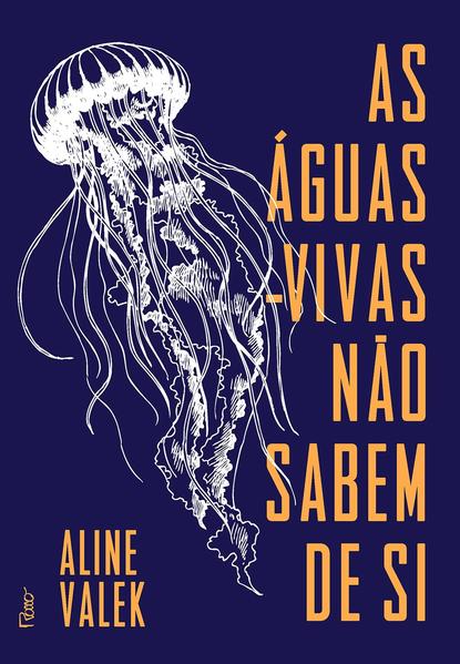 As águas-vivas não sabem de si, livro de Aline Valek