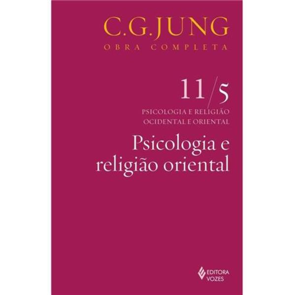 Psicologia e religião oriental – vol. 11/5, livro de Carl Gustav Jung