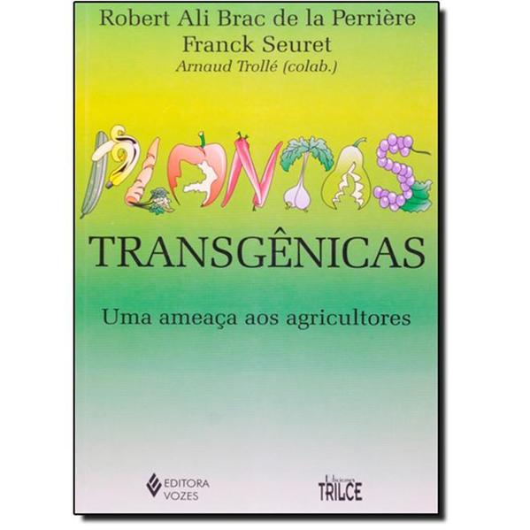 Plantas transgênicas. Uma ameaça aos agricultores, livro de Robert Ali Brac de la Perrière, Franck Seuret, Arnaud Trollé