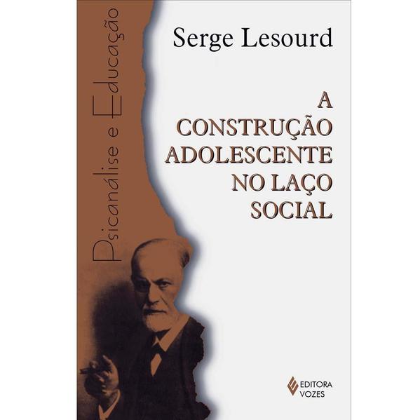 Construção adolescente no laço social, livro de Serge Lesourd