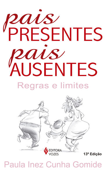 Pais presentes, pais ausentes  Regras e limites, livro de Paula Inez C. Gomide