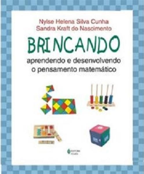 Brincando, aprendendo e desenvolvendo o pensamento matemático, livro de Nylse Helena Silva Cunha, Sandra Kraft Do Nascimento