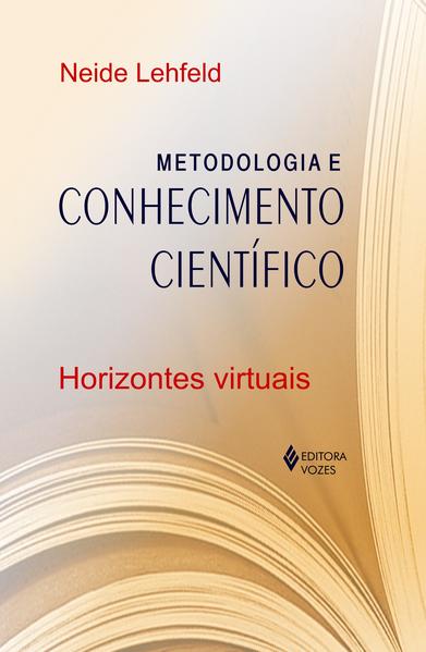 Metodologia e conhecimento científico, livro de Neide A. de Souza Lehfeld