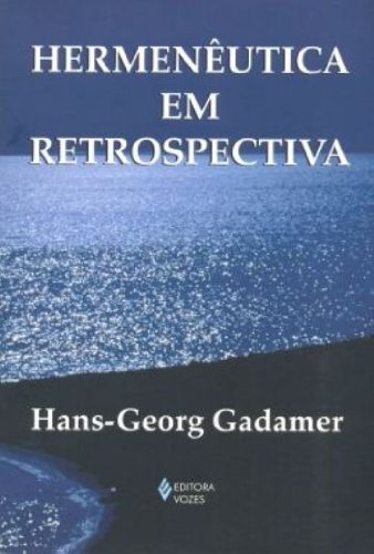 Hermenêutica em retrospectiva - vol. único, livro de Hans-Georg Gadamer