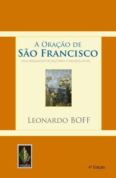 Oração de São Francisco. Uma mensagem de paz para o mundo atual, livro de Leonardo Boff