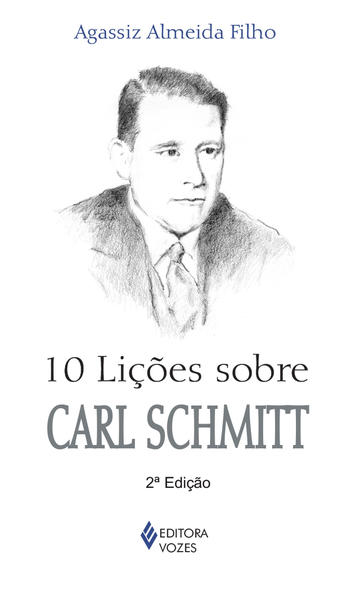 10 lições sobre Carl Schmitt, livro de Agassiz Almeida Filho