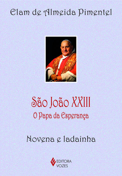São João XXIII. O Papa da esperança - Novena e ladainha, livro de Elam de Almeida Pimentel