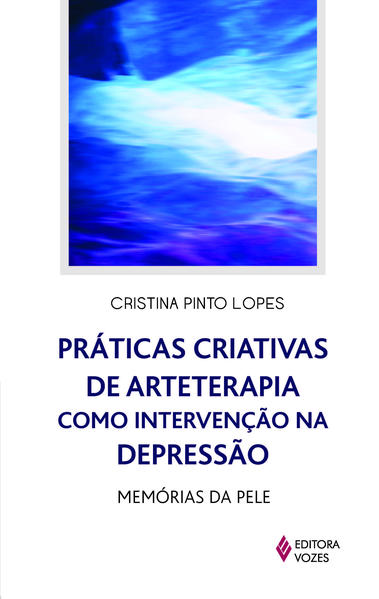 Práticas criativas de arteterapia como intervenção na depressão, livro de Cristina Pinto Lopes