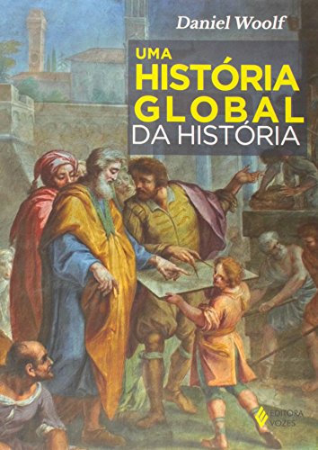 Uma história global da história, livro de Daniel Woolf