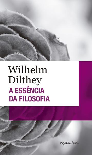 Essência da filosofia (A) - Edição de Bolso, livro de Wilhelm Dilthey
