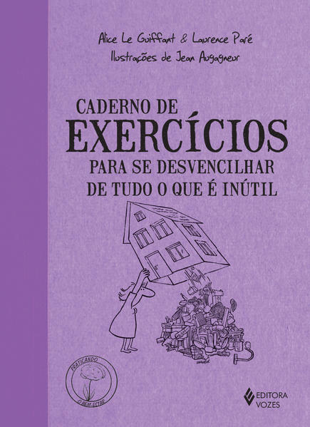 Caderno de exercícios para se desvencilhar de tudo o que é inútil, livro de Alice Le Guiffant, Laurence Paré